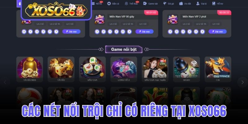 Các nét nổi trội chỉ có riêng tại Xoso66