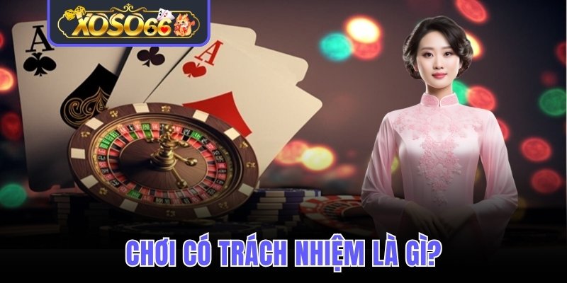 Chơi có trách nhiệm là gì?